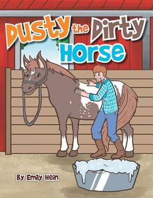 Dusty the Dirty Horse de Emily Hein