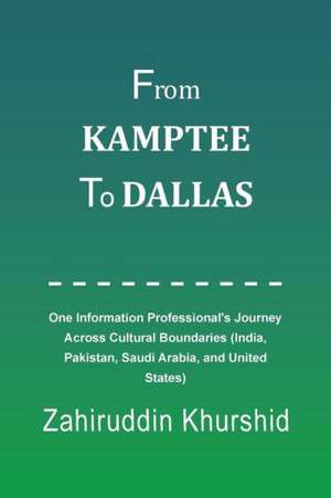 From Kamptee to Dallas de Zahiruddin Khurshid