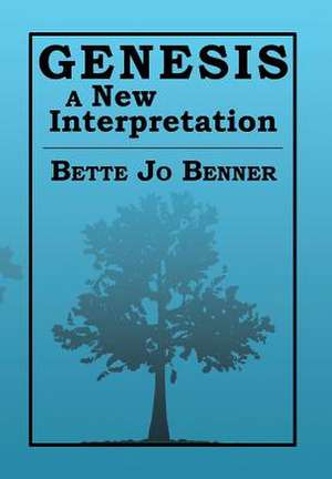 Genesis a New Interpretation de Bette Jo Benner
