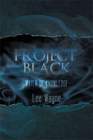 Project Black de Lee Wayne