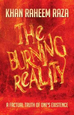 The Burning Reality de Khan Raheem Raza