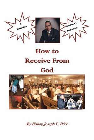 How to Receive from God de Bishop Joseph L. Price