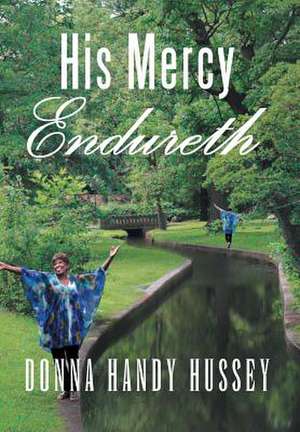 His Mercy Endureth de Donna Handy Hussey