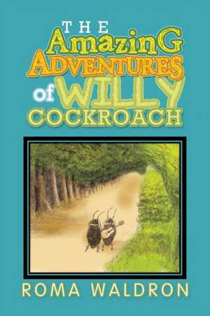 The Amazing Adventures of Willy Cockroach de Roma Waldron