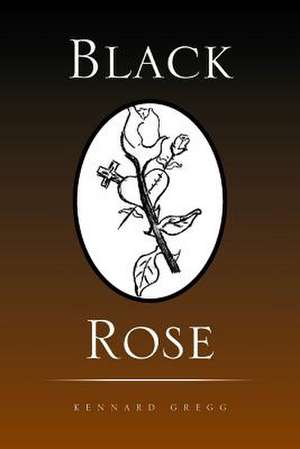 Black Rose de Kennard Gregg