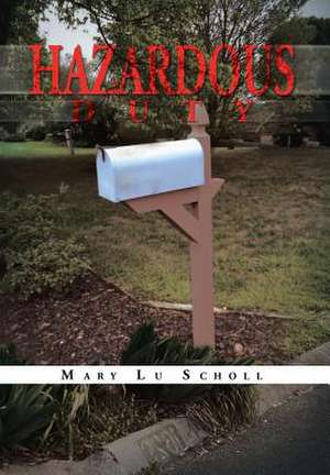 Hazardous Duty de Mary Lu Scholl