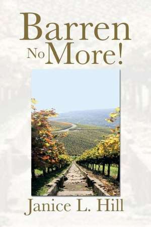 Barren No More! de Janice L. Hill