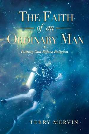 The Faith of an Ordinary Man de Terry Mervin