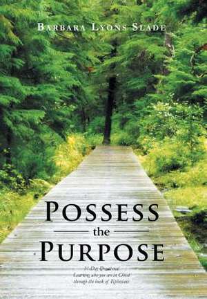 Possess the Purpose de Barbara Lyons Slade