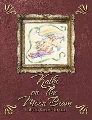 Kathi on the Moon Beam de Patricia Kirwin Renaud