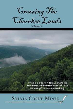 Crossing the Cherokee Lands Vol. # 3 de Sylvia Corne Mintz