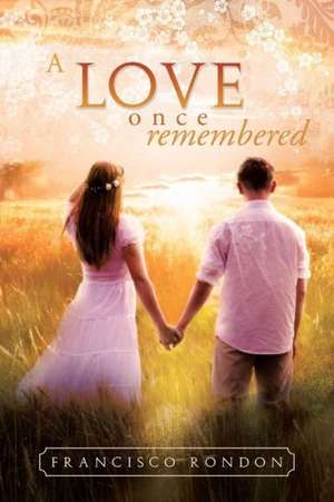 A Love Once Remembered de Francisco Rondon