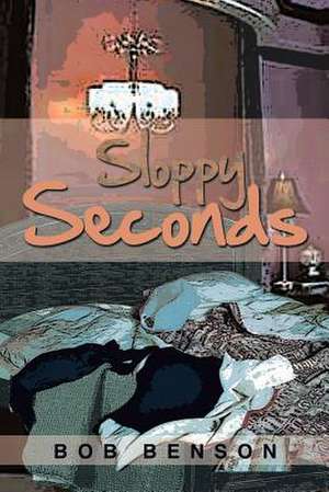 Sloppy Seconds de Bob Benson