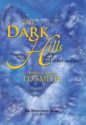 The Dark Hills de Td Smith