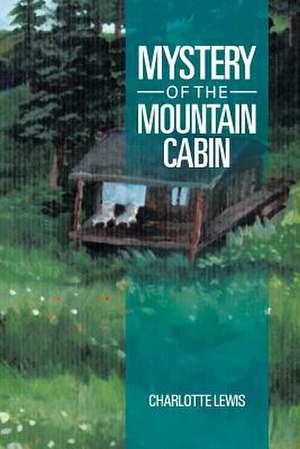 Mystery of the Mountain Cabin de Charlotte Lewis