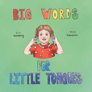 Big Words for Little Tongues de Iris Hambling