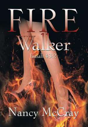 Fire Walker de Nancy McCray