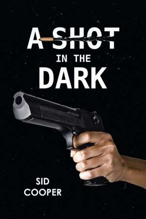 A Shot in the Dark de Sid Cooper