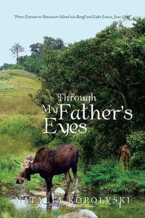 Through My Father's Eyes de Natalia Kopolvski