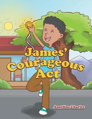 James' Courageous ACT de Angelina Charles