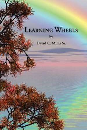 Learning Wheels de David C. Mims Sr