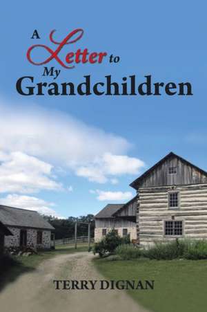 A Letter to My Grandchildren de Terry Dignan