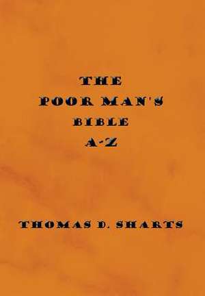 The Poor Man's Bible A-Z de Thomas D. Sharts