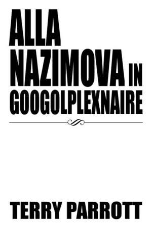 Alla Nazimova in Googolplexnaire de Terry Parrott