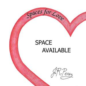 Spaces for Love de J. R. Perez