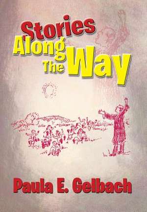 Stories Along the Way de Paula E. Gelbach