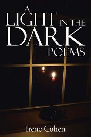 A Light in the Dark Poems de Irene Cohen