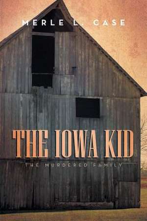 The Iowa Kid de Merle L. Case