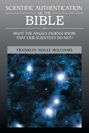 Scientific Authentication of the Bible de Franklin Nolle Williams