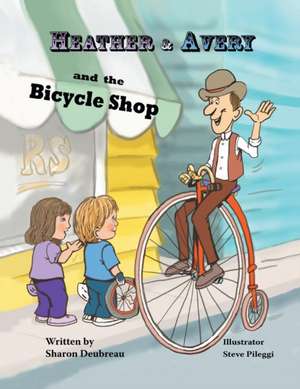 Heather & Avery and the Bicycle Shop de Sharon Deubreau