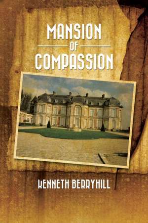 Mansion of Compassion de Kenneth Berryhill