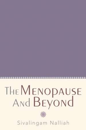 The Menopause and Beyond de Sivalingam Nalliah