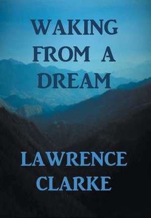 Waking from a Dream de Lawrence Clarke