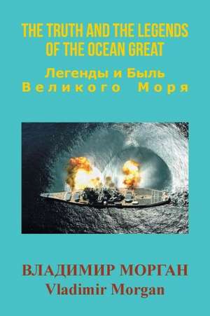 The Truth and the Legends of the Ocean Great de Vladimir Morgan