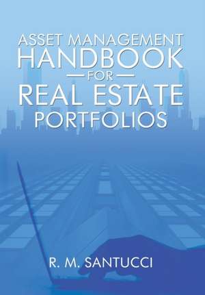 Asset Management Handbook for Real Estate Portfolios de R. M. Santucci