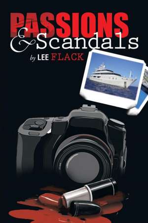 Passions & Scandals de Lee Flack