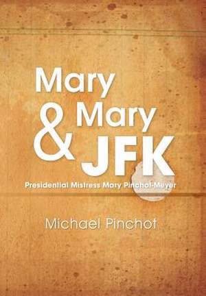 Mary Mary & JFK de Michael Pinchot