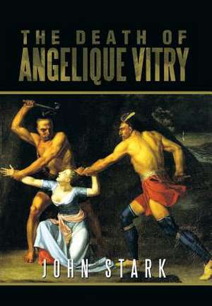 The Death of Angelique Vitry de John Stark