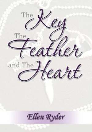 The Key, The Feather and The Heart de Ellen Ryder