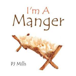 I'm a Manger de Pj Mills