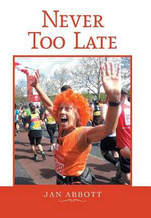 Never Too Late de Jan Abbott