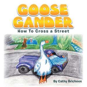 Goose Gander de Cathy Brichoux