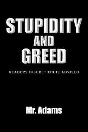 Stupidity and Greed de Adams