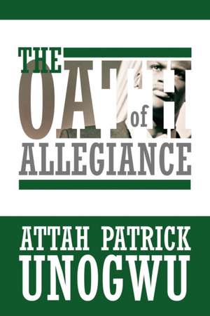 The Oath of Allegiance de Attah Patrick Unogwu