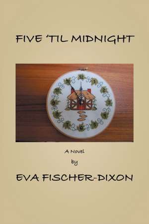 Five 'Til Midnight de Eva Fischer-Dixon