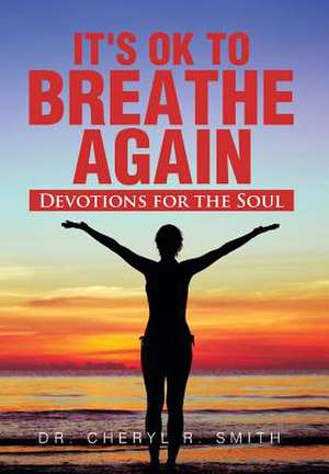 It's Ok to Breathe Again de Cheryl R. Smith